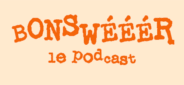 Bonswééér, le podcast